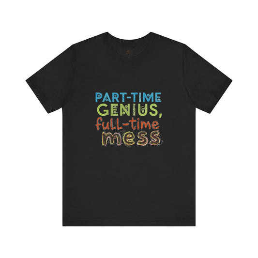 Part-Time Genius Tee - Unisex Funny T-Shirt for Casual Wear, Birthday Gift, Geeky Apparel, Humor Clothing - ArtOm_farm™ LEATHER