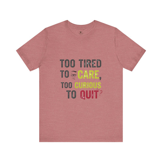 Too Tired to Care Funny Graphic T-Shirt - Unisex Humor Shirt for Casual Wear & Gifting - ArtOm_farm™ LEATHER