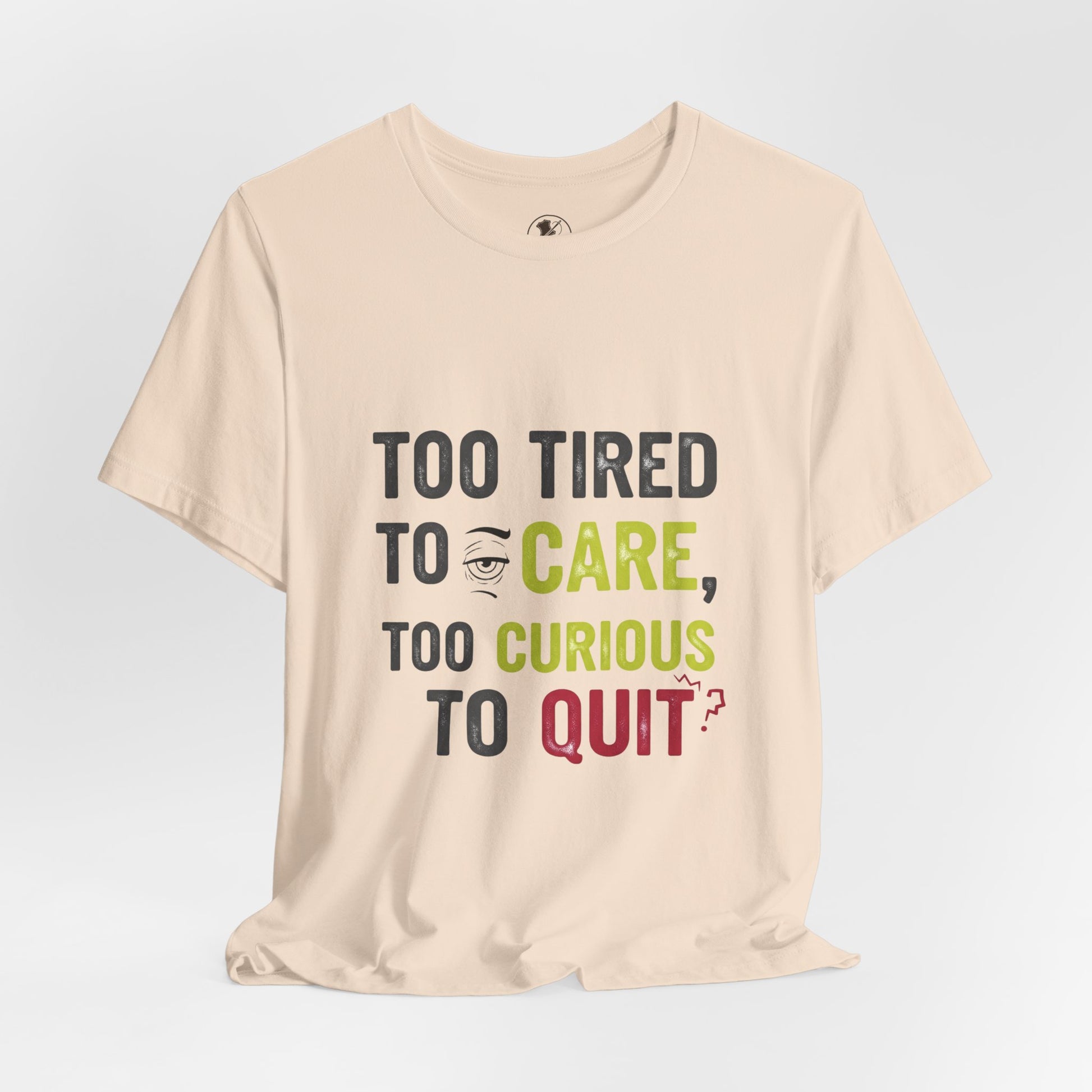 Too Tired to Care Funny Graphic T-Shirt - Unisex Humor Shirt for Casual Wear & Gifting - ArtOm_farm™ LEATHER 