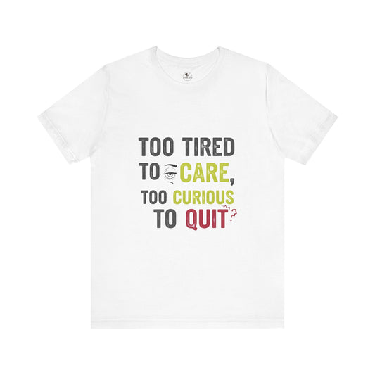 Too Tired to Care Funny Graphic T-Shirt - Unisex Humor Shirt for Casual Wear & Gifting - ArtOm_farm™ LEATHER