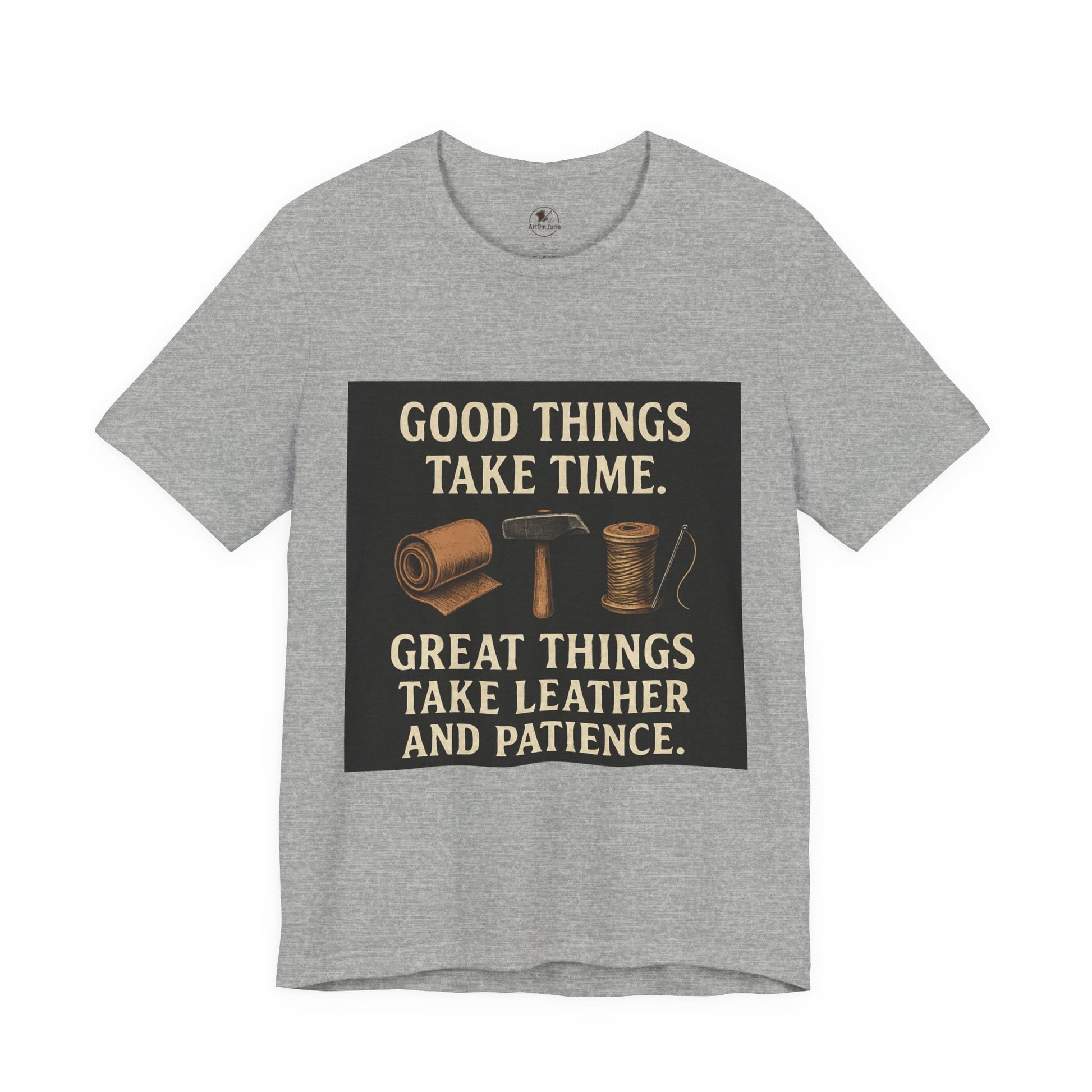 Good Things Take Time Tee - Unisex Inspirational Cotton Shirt for Handmade Craft Lovers - ArtOm_farm™ LEATHER