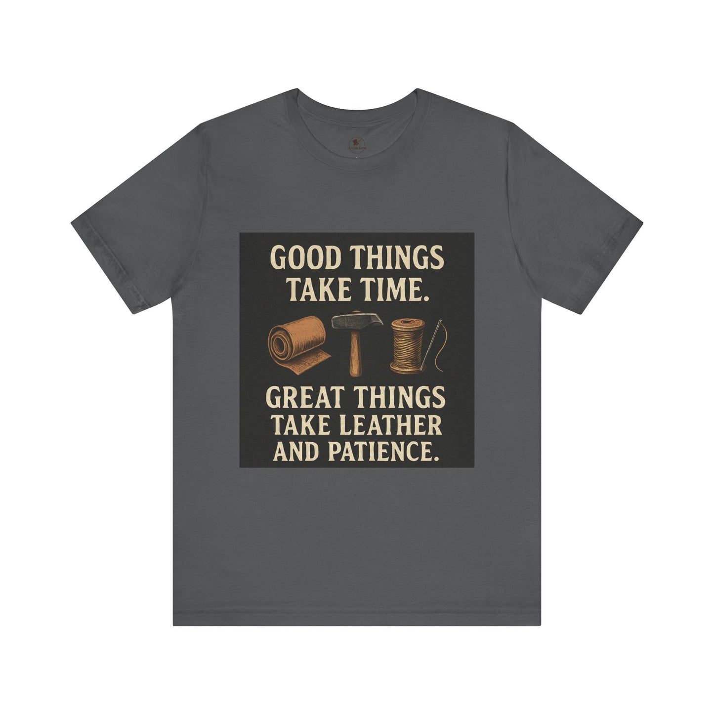 Good Things Take Time Tee - Unisex Inspirational Cotton Shirt for Handmade Craft Lovers - ArtOm_farm™ LEATHER