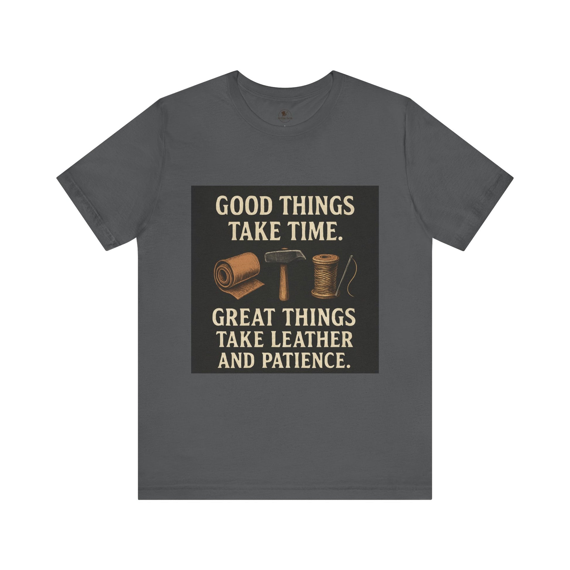 Good Things Take Time Tee - Unisex Inspirational Cotton Shirt for Handmade Craft Lovers - ArtOm_farm™ LEATHER